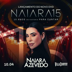 Imagem JPG, Naiara Azevedo lança o DVD Naiara 15 no Villa Country em show especial no dia 10 de abril